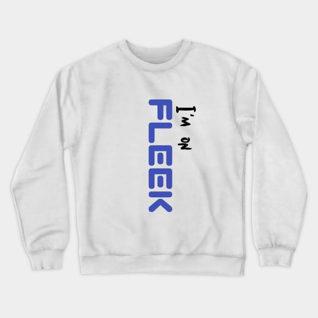 Chic Perfection: I'm On FLEEK Crewneck Sweatshirt by Salaar Design Hub